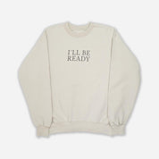 I'll Be Ready Crewneck