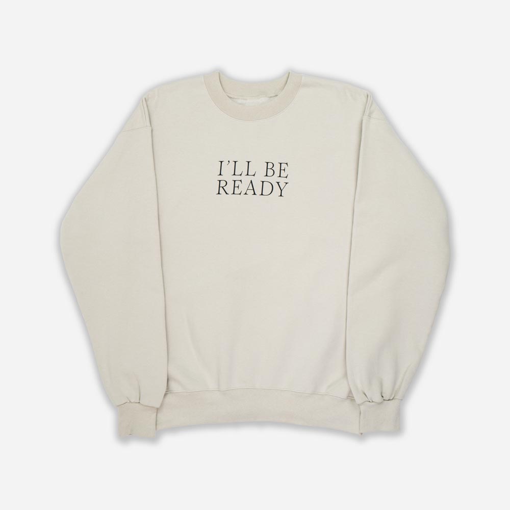 I'll Be Ready Crewneck